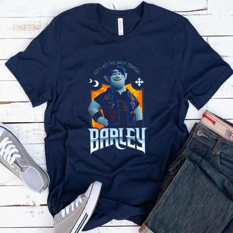 Barley Let's Get This Quest Started Onward Movie Shirts