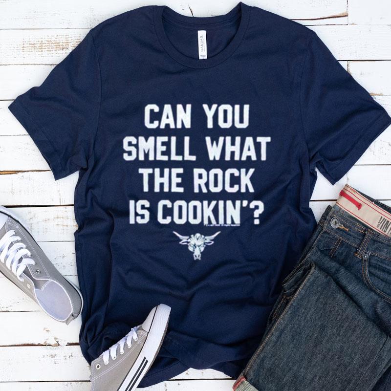 Can You Smell What The Rock Is Cookin' The Rock Catchphrase Shirts
