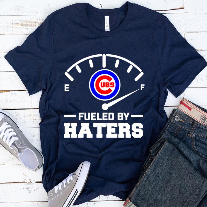 Chicago Cubs Fueled By Haters Shirts