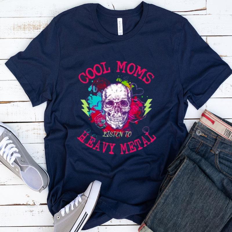 Cool Moms Listen To Heavy Metal Shirts