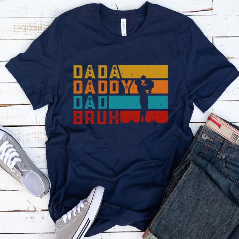 Dada Daddy Dad Bruh Funny Quotes Shirts