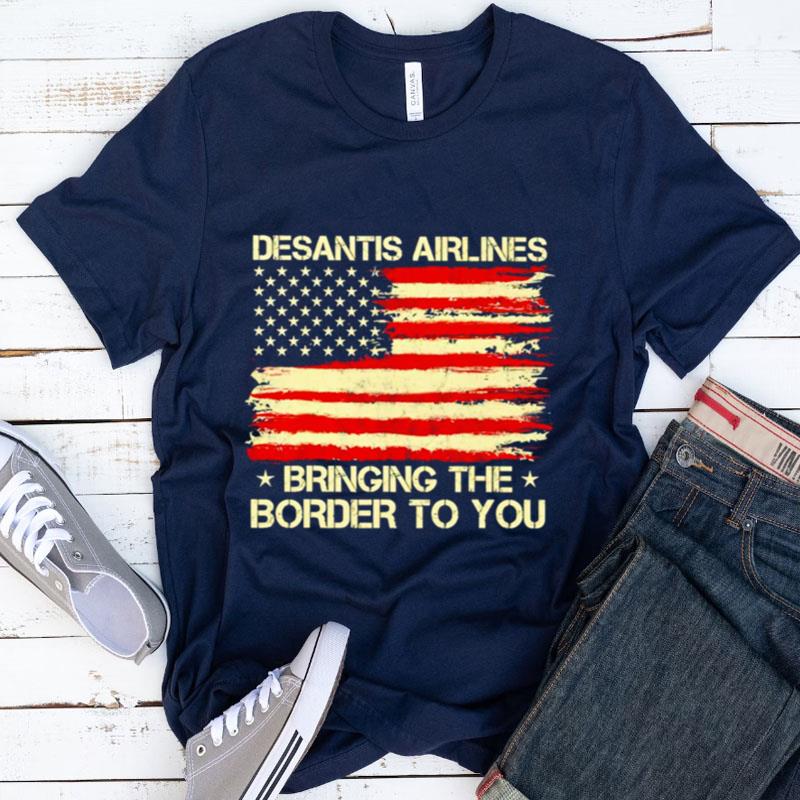 Desantis Airlines Bringing The Border To You Usa Flag Shirts