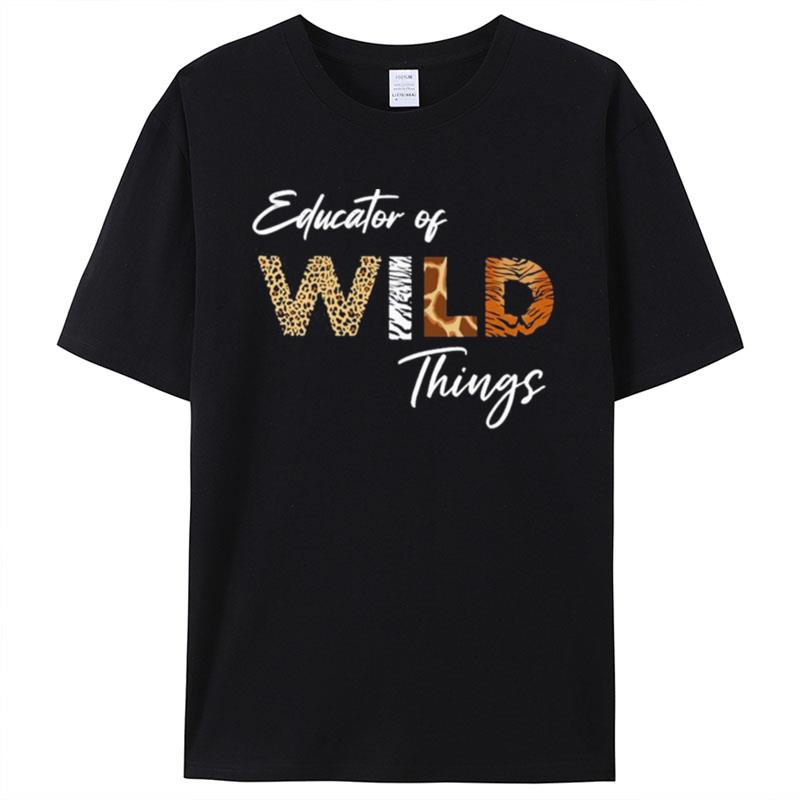Educator Of Wild Things Shirts
