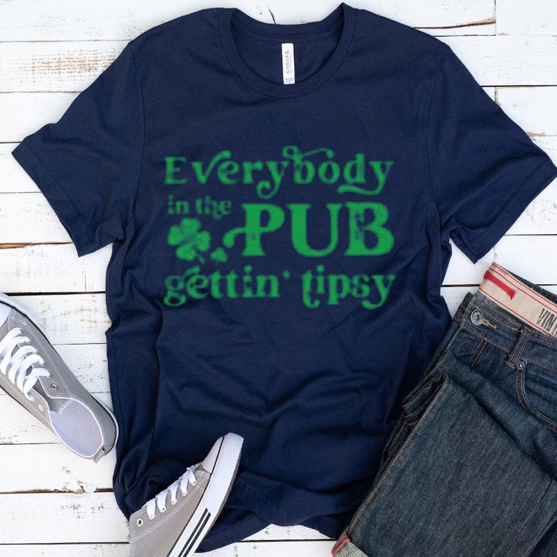 Everybody In The Pub Getting Tipsy Vintage Shirts