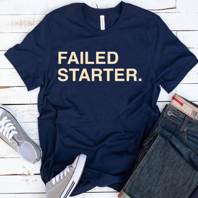 Failed Starter Andrew Chafin Shirts