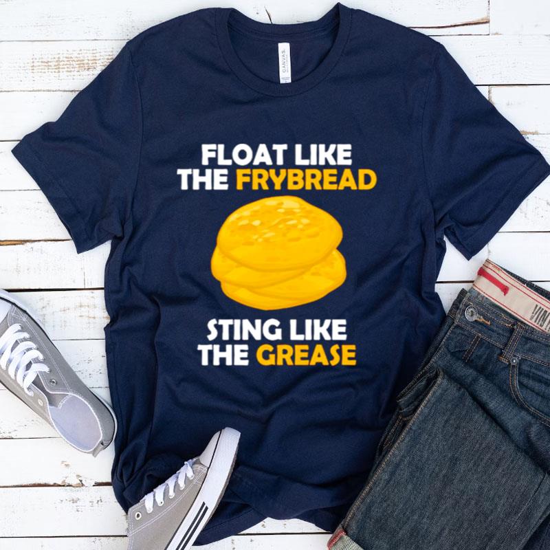 Float Like The Frybread Sting Like The Grease Shirts