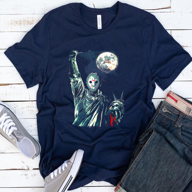 Friday The 13Th Jason The Statue Of Liberty Shirts