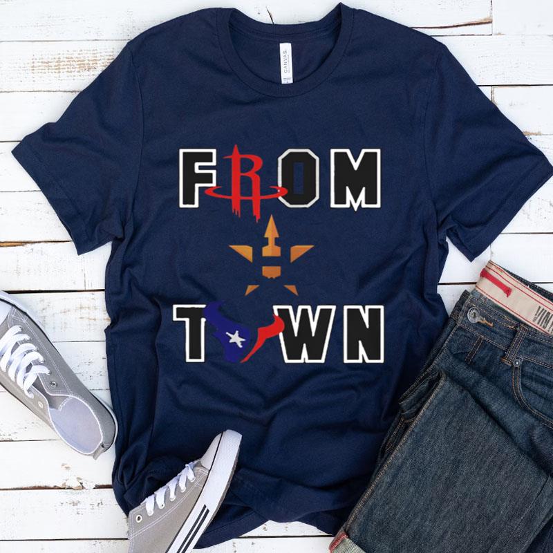 From Town Houston Astros Houston Texans Shirts
