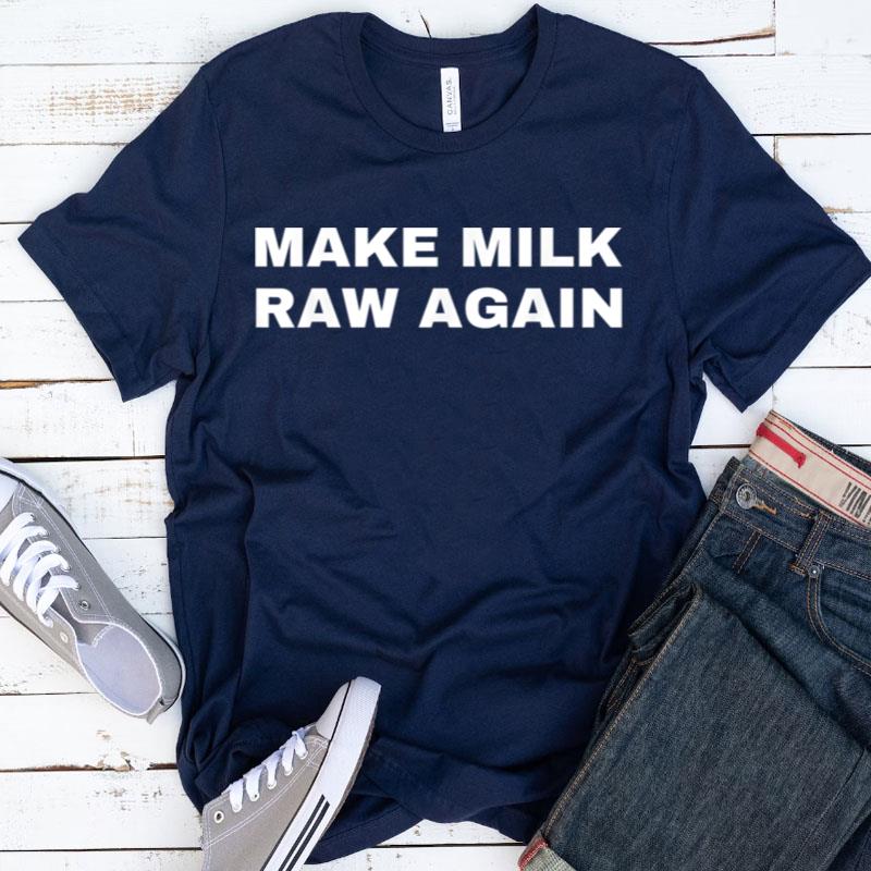 Funny Make Milk Raw Again Homestead Farming Dairy Cow Shirts
