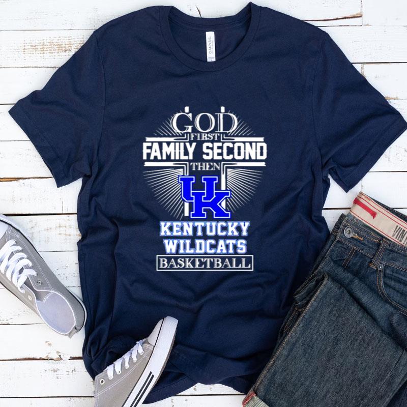 God First Family Second The Kentucky Wildcats Basketball Shirts