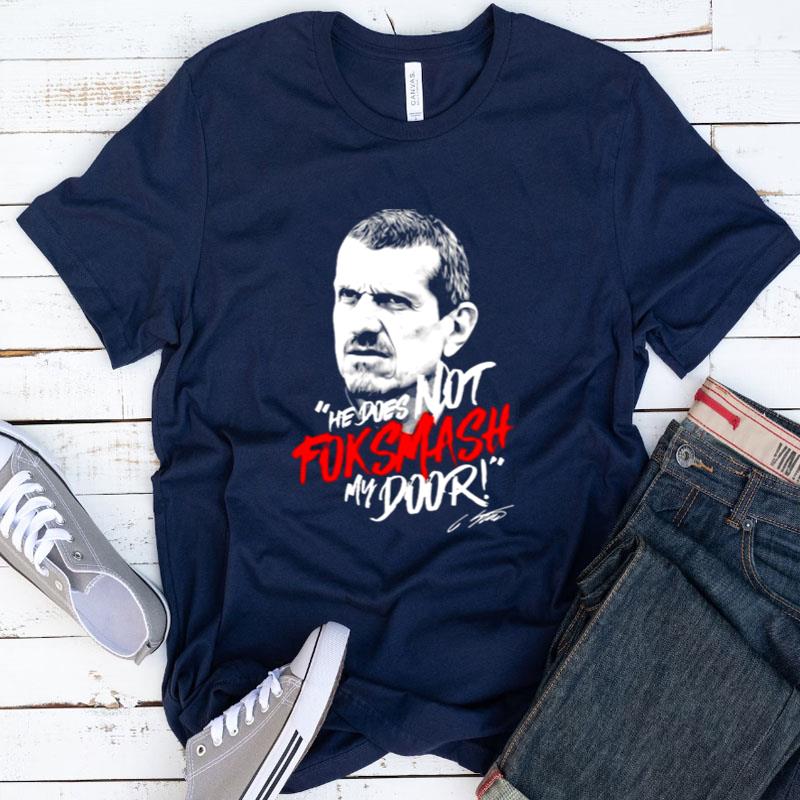 Guenther Steiner He Does Not Fok Smash My Door Shirts