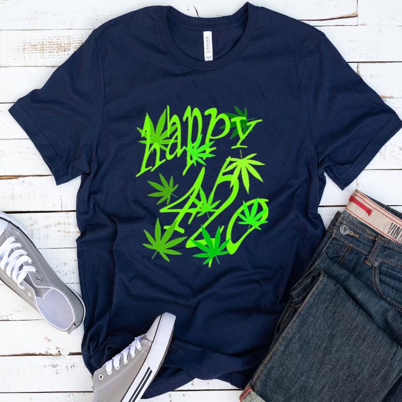 Happy 420 For Weed Lovers Shirts