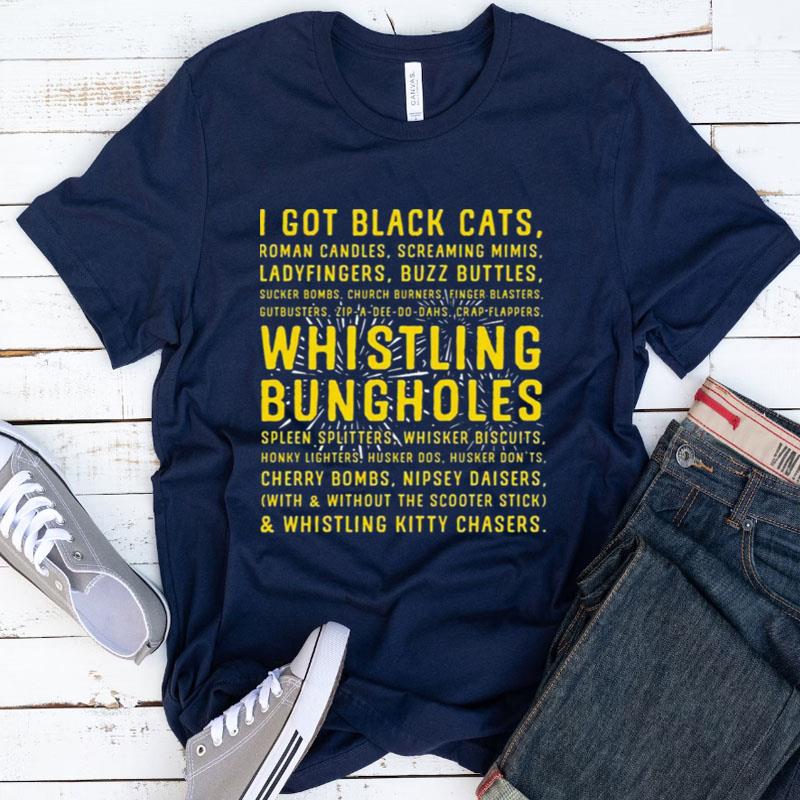 I Got Black Cats Whistling Bungholes Shirts