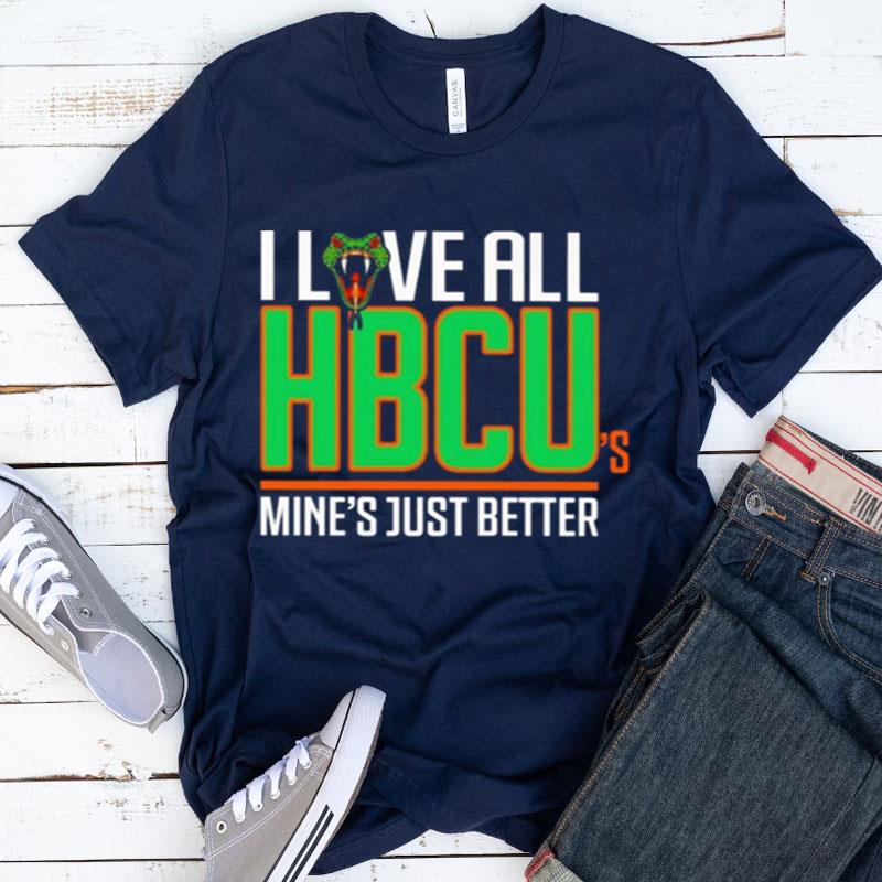 I Love All Hbcu's Mine's Just Better Shirts