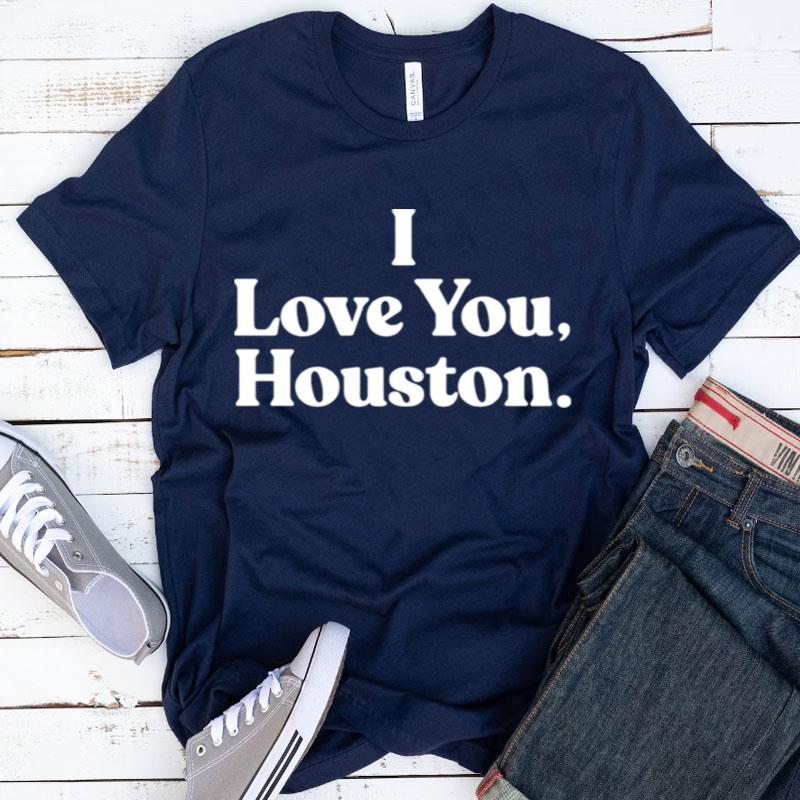 I Love You Houston Shirts