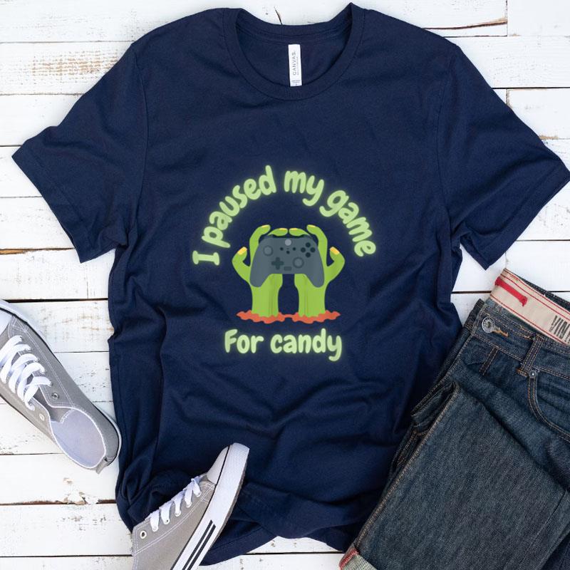 I Paused My Game For Candy. Zombie Halloween Shirts