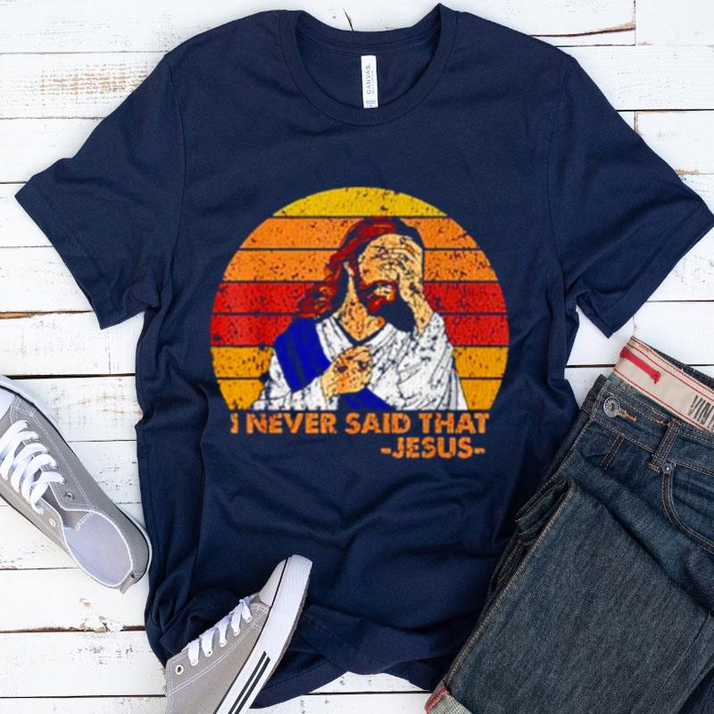 Jesus I Never Said That Vintage Shirts