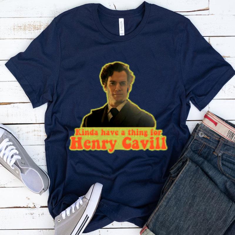 Kinda Have A Thing For Henry Cavill Sherlock Holmes Shirts