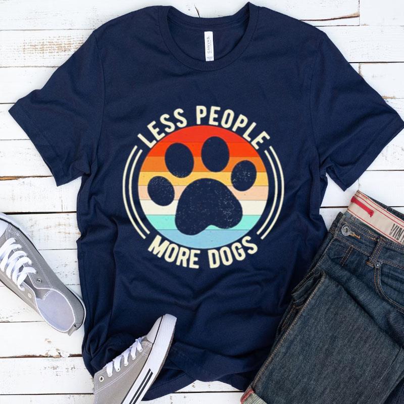 Less People More Dogs Feet Vintage Shirts