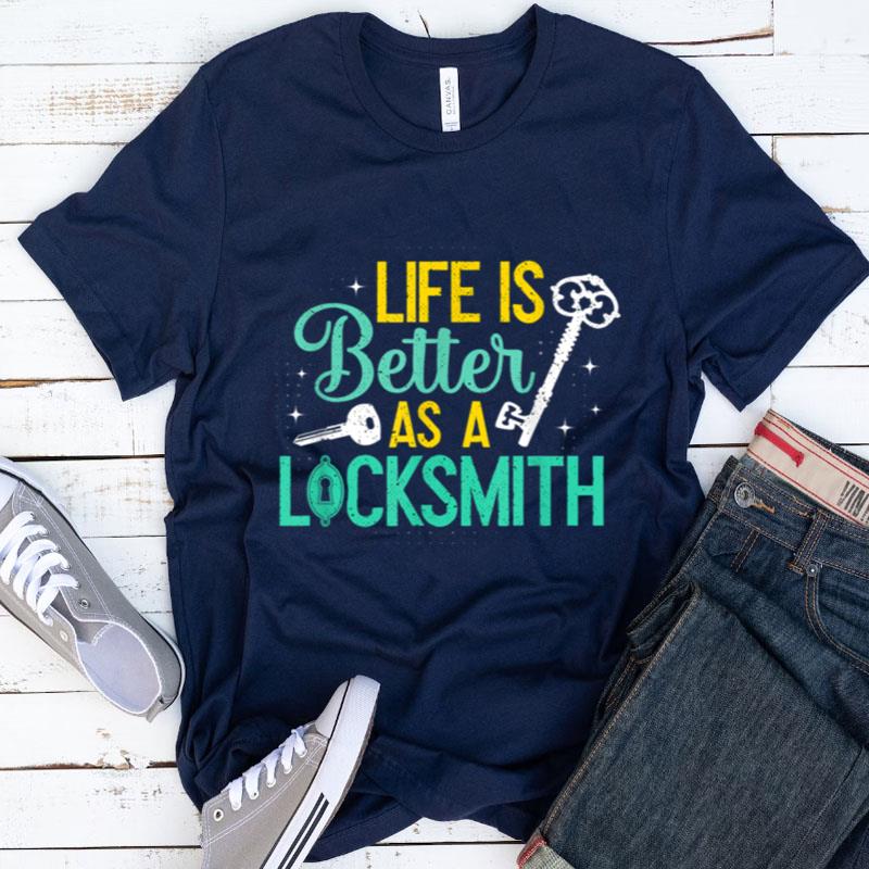 Locksmith Life Is Better Lockpicking Lock Pick Locksmithing Shirts
