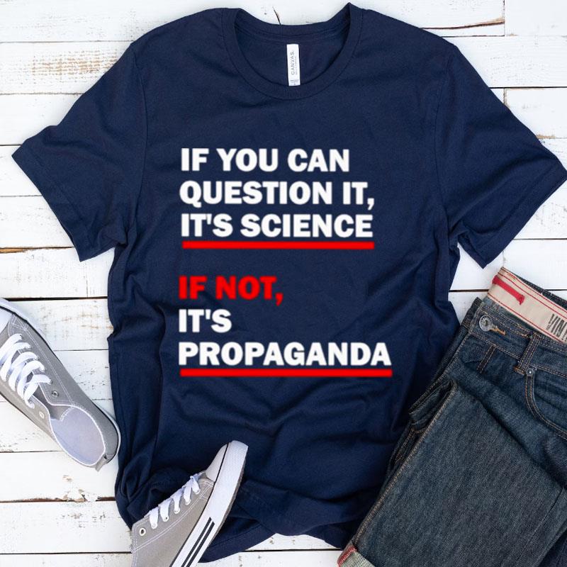 Luke Rudkowski If You Can Question It It's Science If Not It's Propaganda Shirts