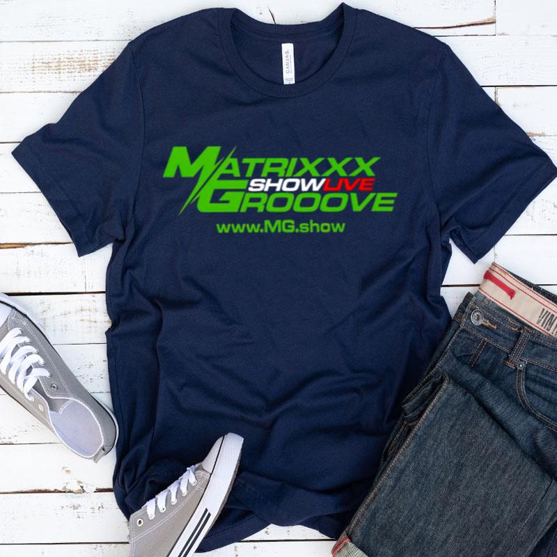 Matrixxx Showlive Grooove Shirts