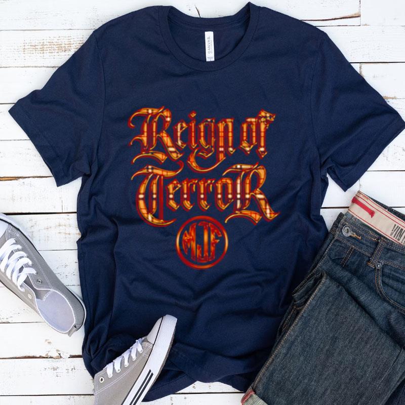 Mjf Reign Of Terror Shirts