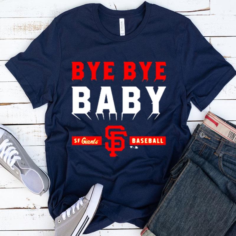 Mlb San Francisco Giants Bye Bye Baby Shirts