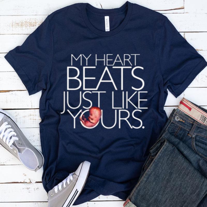 My Heart Beats Just Like Yours Shirts