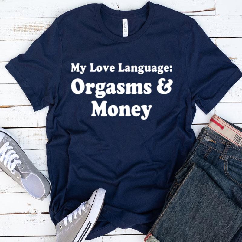 My Love Language Orgasms & Money Shirts