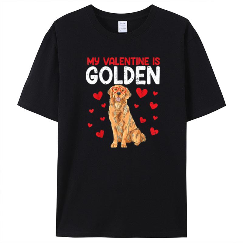 My Valentine Is Golden Retriever Valentines Day Dog Lover Shirts