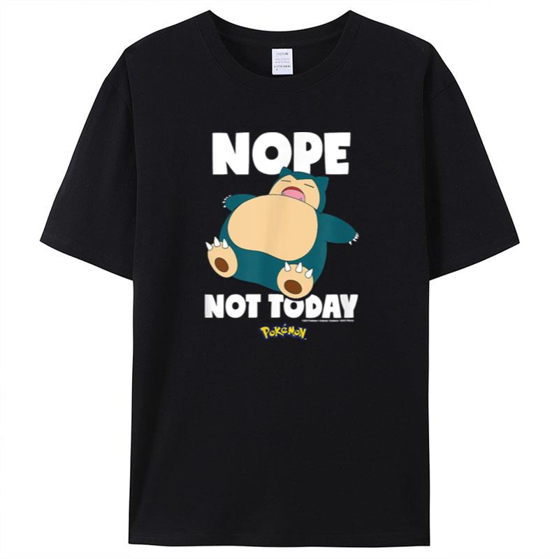 Nope Not Today Snorlax Pokemon Shirts