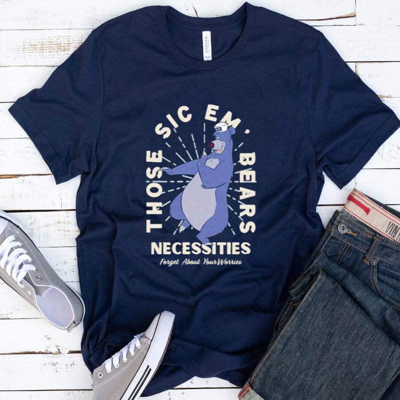 Osodesignco Those Sic Em Bears Necessities Forget About Your Worries Shirts
