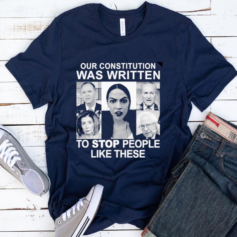 Our Constitution Was Written To Stop People Like These Shirts