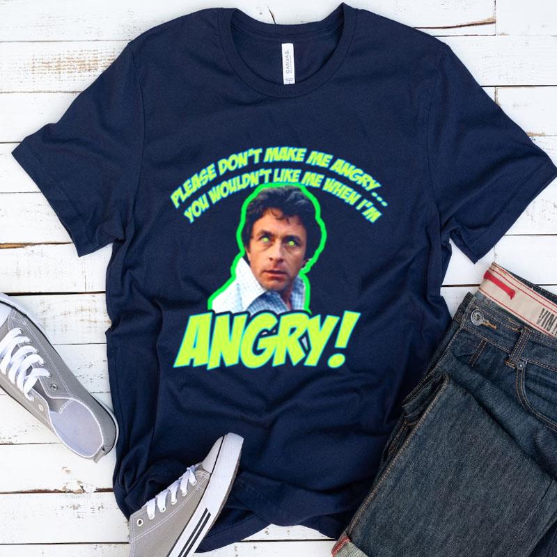 Please Don't Make Me Angry Shirts
