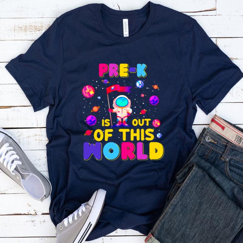 Pre K Is Out Of This World Shirts