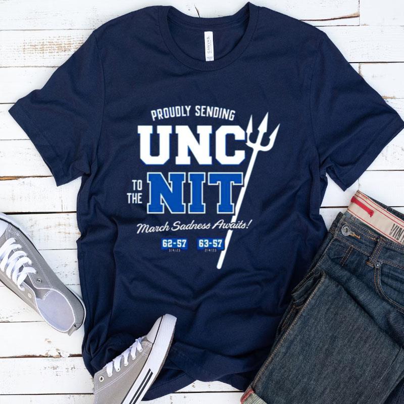 Proudly Sending Unc To The Nit For Duke College Shirts