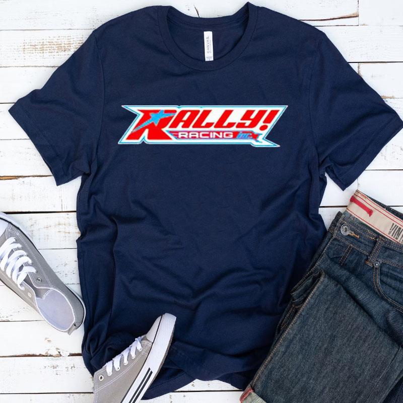 Rally Racing Inc Shirts