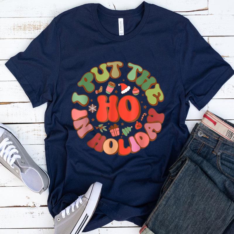 Retro Groovy I Put The Ho In Holiday Funny Christmas Shirts