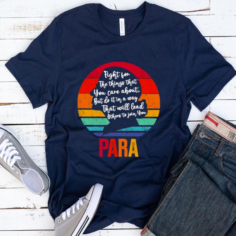 Ruth Bader Ginsburg Fight For The Things That You Care About Para Vintage Shirts