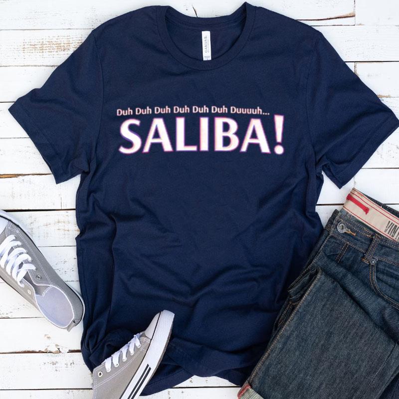 Saliba Duh Duh Duh Duh Shirts