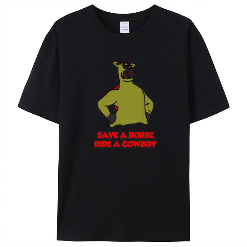 Save A Horse Ride A Cowboy Shirts