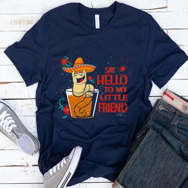 Say Hello To My Little Friend Cinco Shirts