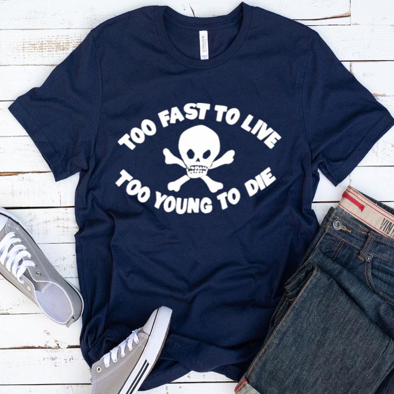 Seditionaries Too Fast To Live Too Young To Die Shirts