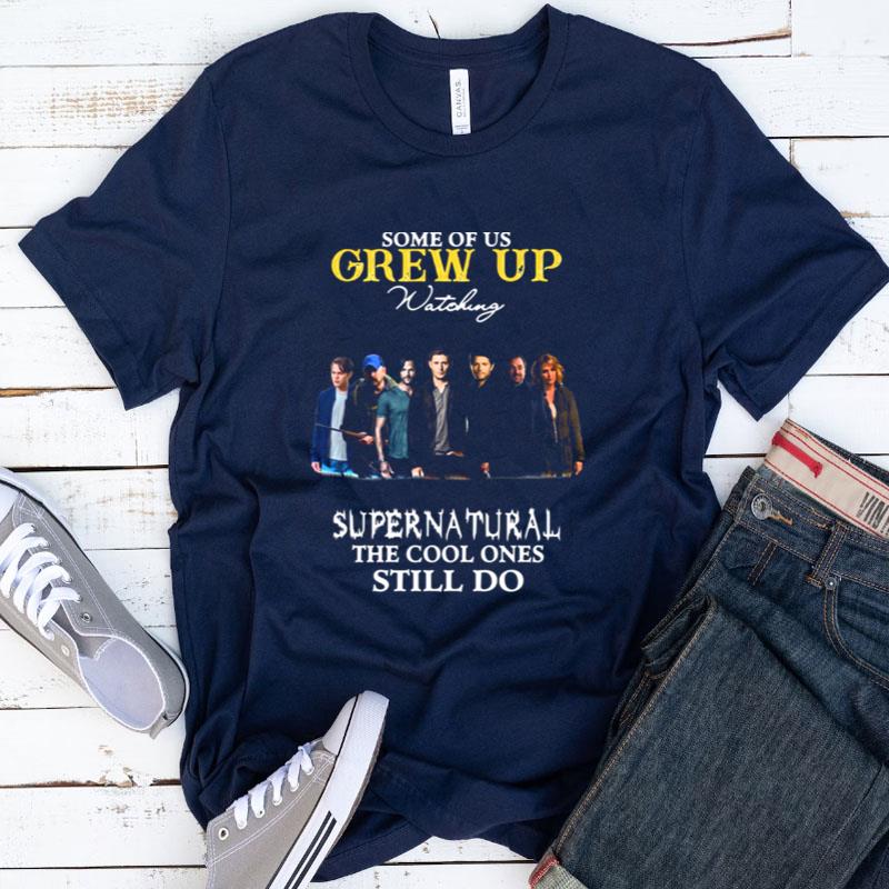 Some Of Us Grew Up Watching Supernatural Movie Vintage Shirts