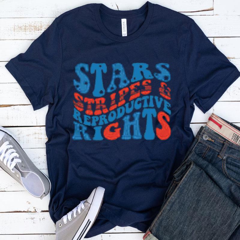 Stars Stripes And Reproductive Rights Shirts