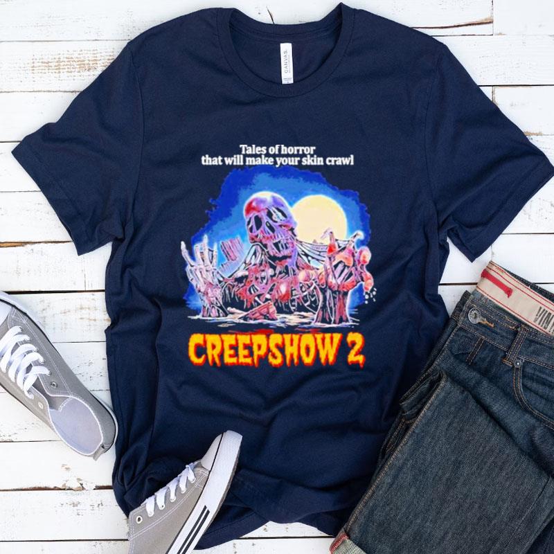 Tales Of Horror That Will Make Your Skin Crawl Creepshow 2 Halloween Shirts