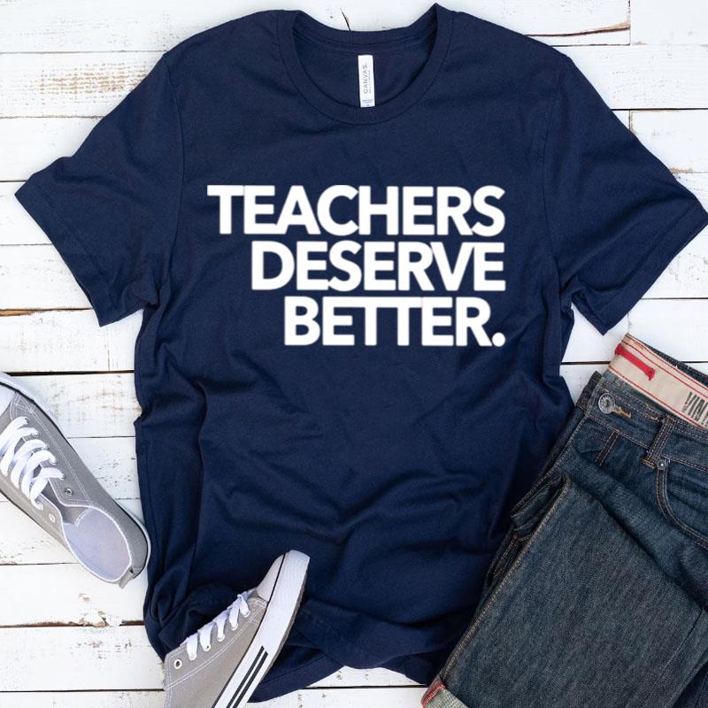 Teachers Deserve Better Shirts