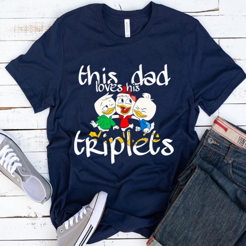 This Dad Loves His Triplets Ducks Shirts