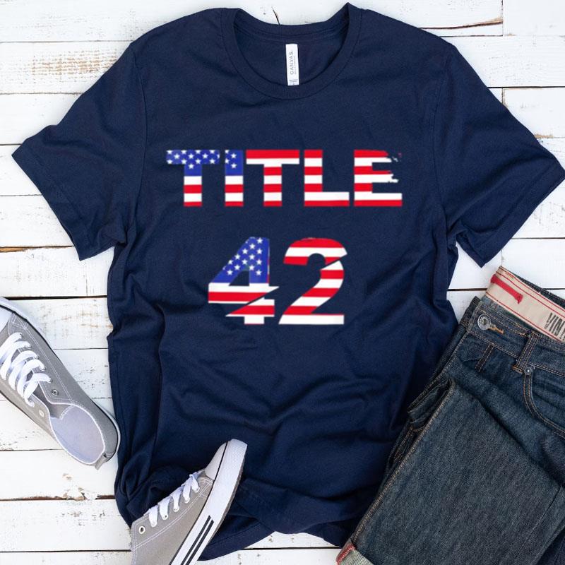 Title 42 The Trump Us Flag Shirts